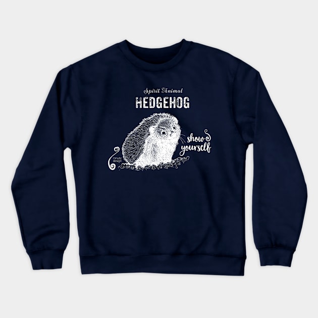 Spirit animal Hedgehog white - show yourself Crewneck Sweatshirt by mnutz